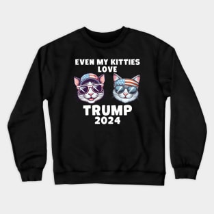 Even My Kitties Love Trump 2024 Crewneck Sweatshirt